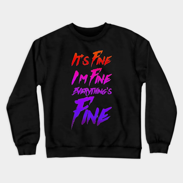 It's Fine, I'm Fine, Everything's Fine - Panic version Crewneck Sweatshirt by My Tiny Apartment